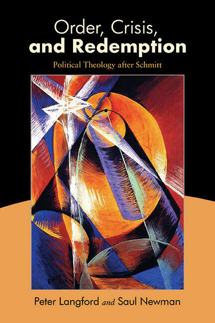 Book cover of Order, Crisis, and Redemption: Political Theology after Schmitt