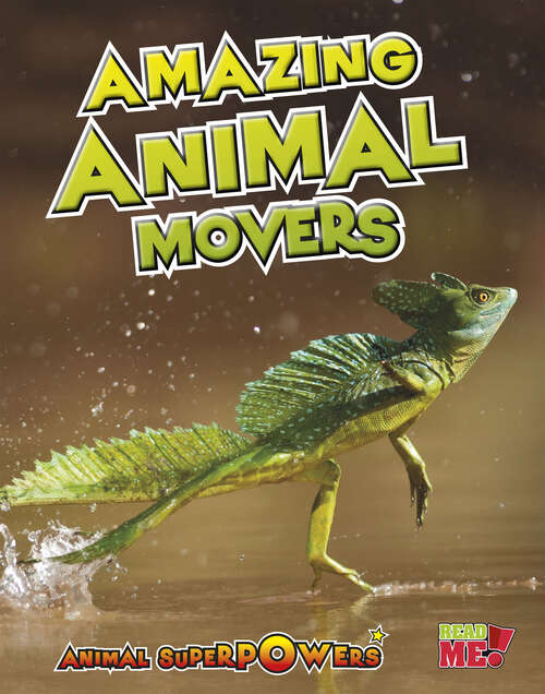 Book cover of Amazing Animal Movers (Animal Superpowers Ser.)