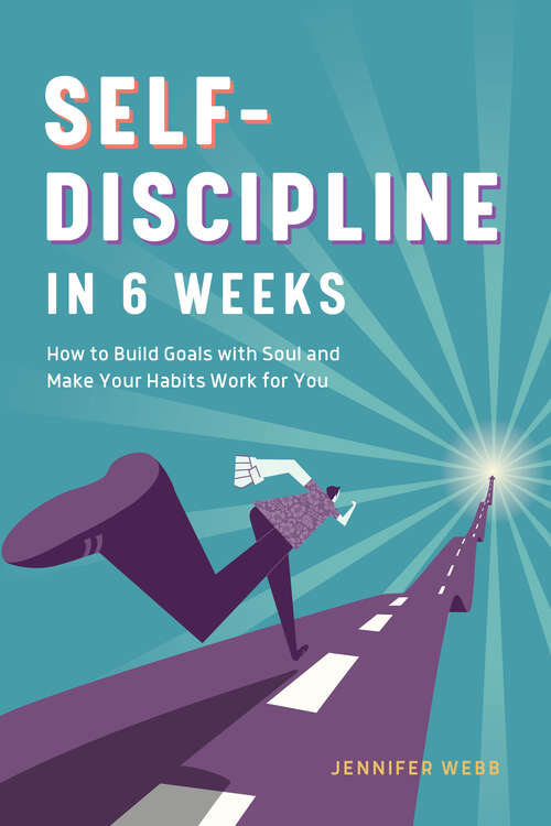 Book cover of Self Discipline in 6 Weeks: How to Build Goals with Soul and Make Your Habits Work for You