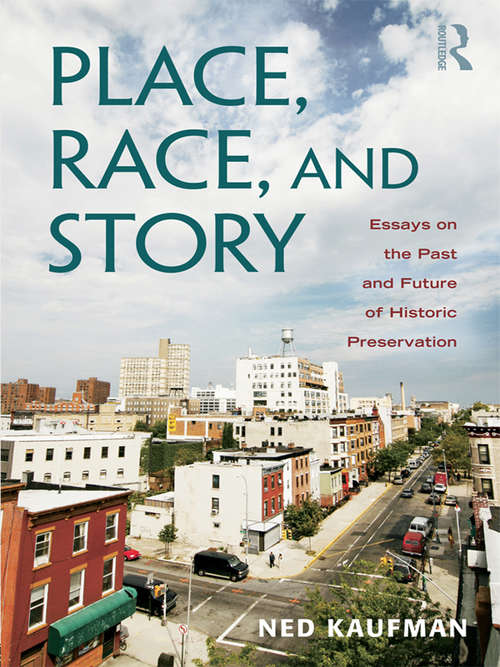 Book cover of Place, Race, and Story: Essays on the Past and Future of Historic Preservation