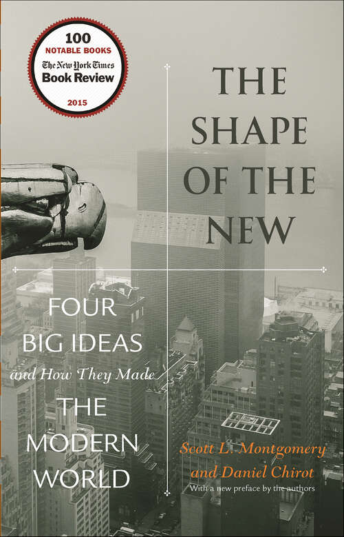 Book cover of The Shape of the New: Four Big Ideas and How They Made the Modern World