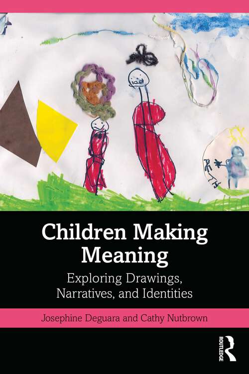 Book cover of Children Making Meaning: Exploring Drawings, Narratives, and Identities