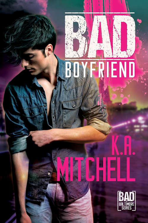 Book cover of Bad Boyfriend (Bad In Baltimore Ser. #2)