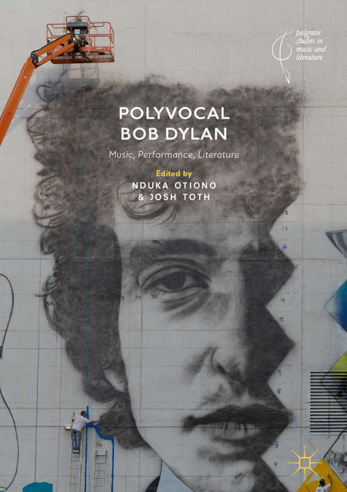 Book cover of Polyvocal Bob Dylan: Music, Performance, Literature (1st ed. 2019) (Palgrave Studies in Music and Literature)