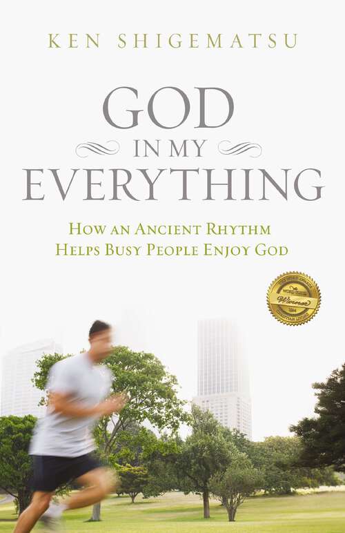 Book cover of God in My Everything: How an Ancient Rhythm Helps Busy People Enjoy God