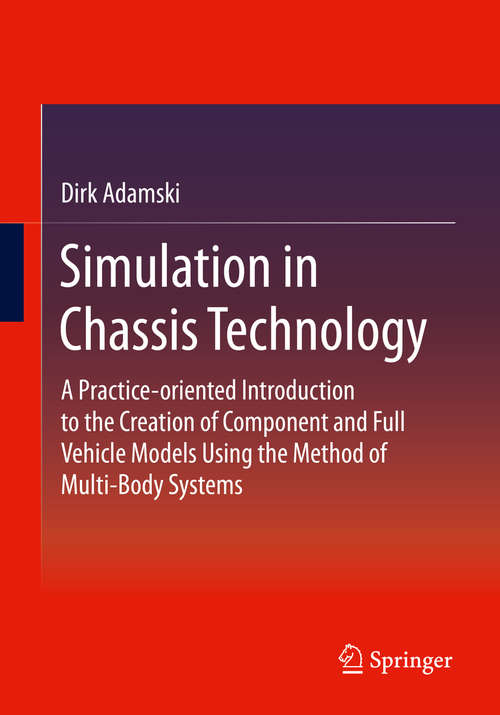 Book cover of Simulation in Chassis Technology: A Practice-oriented Introduction to the Creation of Component and Full Vehicle Models Using the Method of Multi-Body Systems (1st ed. 2021)