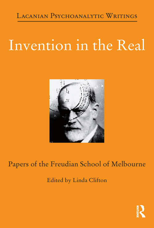 Book cover of Invention in the Real: Papers of the Freudian School of Melbourne (Papers of the Freudian School of Melbourne)