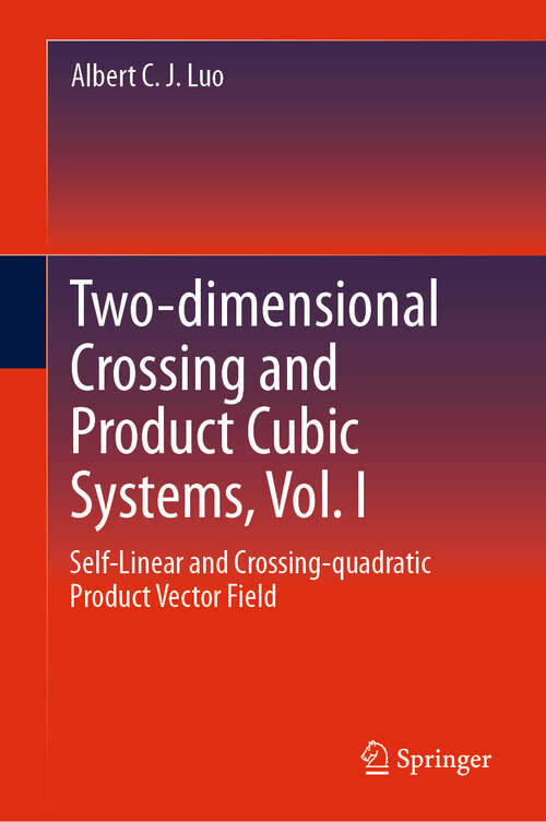 Book cover of Two-dimensional Crossing and Product Cubic Systems, Vol. I: Self-linear and Crossing-quadratic Product Vector Field