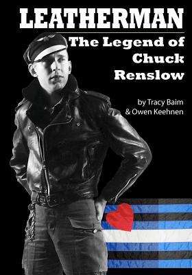 Book cover of Leatherman: The Legend of Chuck Renslow