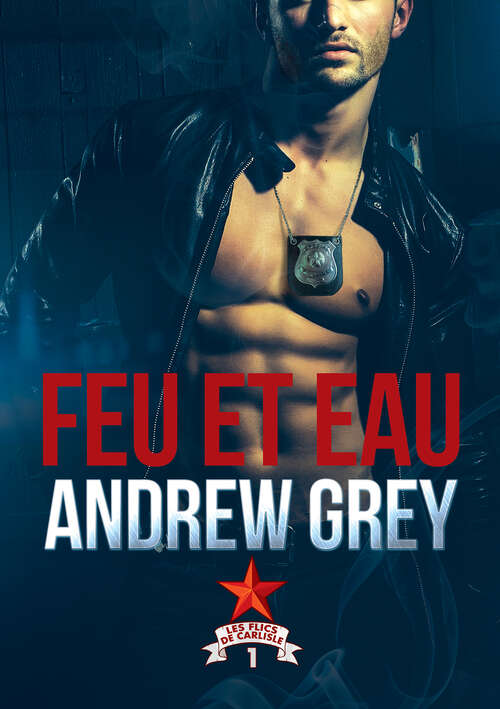 Book cover of Feu et eau (Les\flics De Carlisle Ser. #1)