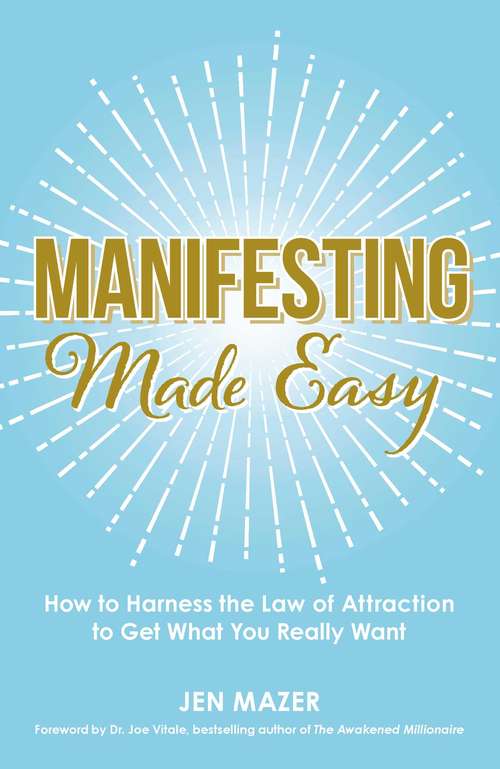 Book cover of Manifesting Made Easy: How to Harness the Law of Attraction to Get What You Really Want