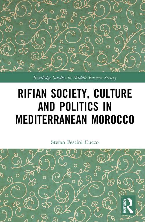 Book cover of Rifian Society, Culture and Politics in Mediterranean Morocco (1) (Routledge Studies in Middle Eastern Society)