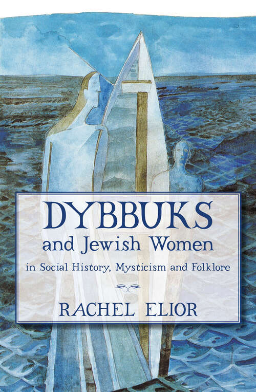 Book cover of Dybbuks and Jewish Women in Social History, Mysticism and Folklore