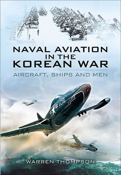 Book cover of Naval Aviation in the Korean War: Aircraft, Ships and Men