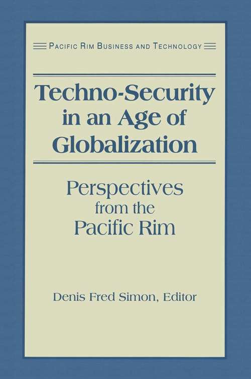 Book cover of Techno-Security in an Age of Globalization: Perspectives from the Pacific Rim (Pacific Rim Business And Technology Ser.)