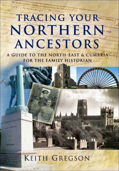 Book cover of Tracing Your Northern Ancestors: A Guide to the North East & Cumbria for the Family Historian (Tracing Your Ancestors)