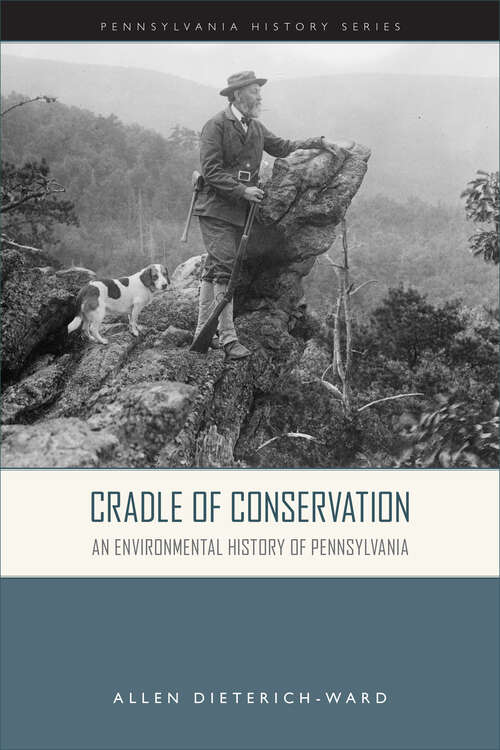 Book cover of Cradle of Conservation: An Environmental History of Pennsylvania (Pennsylvania History)