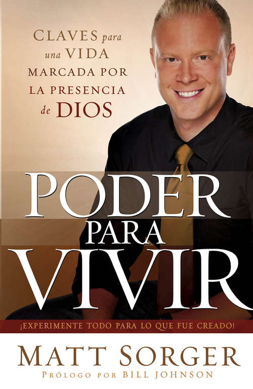 Book cover of Poder Para Vivir: ¡Experimente todo para lo que fue creado!