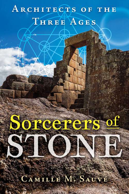 Book cover of Sorcerers of Stone: Architects of the Three Ages