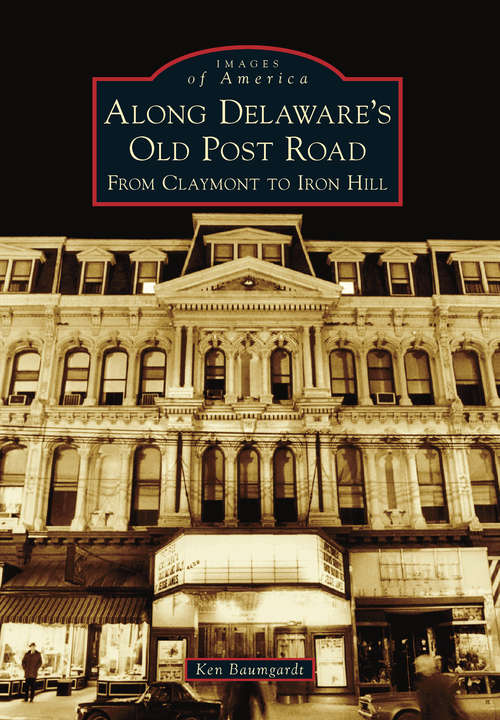 Book cover of Along Delaware's Old Post Road: From Claymont to Iron Hill