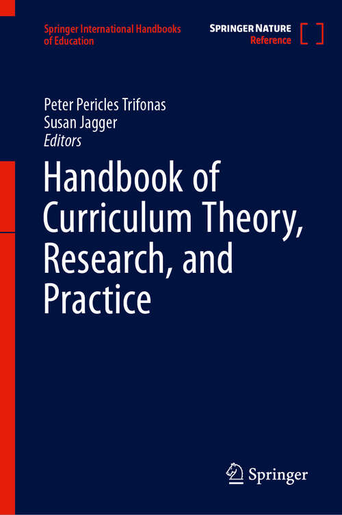 Book cover of Handbook of Curriculum Theory, Research, and Practice (2024) (Springer International Handbooks of Education)