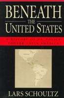 Book cover of Beneath the United States: A History of U. S. Policy Toward Latin America