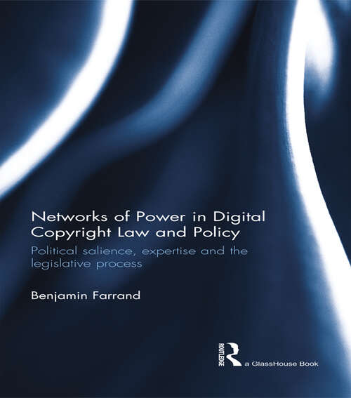 Book cover of Networks of Power in Digital Copyright Law and Policy: Political Salience, Expertise and the Legislative Process
