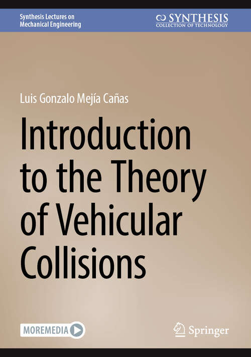 Book cover of Introduction to the Theory of Vehicular Collisions (2025) (Synthesis Lectures on Mechanical Engineering)