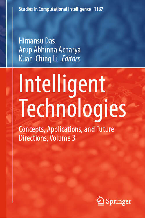 Book cover of Intelligent Technologies: Concepts, Applications, and Future Directions, Volume 3 (2024) (Studies in Computational Intelligence #1167)