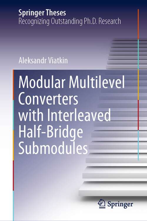 Book cover of Modular Multilevel Converters with Interleaved Half-Bridge Submodules (1st ed. 2023) (Springer Theses)