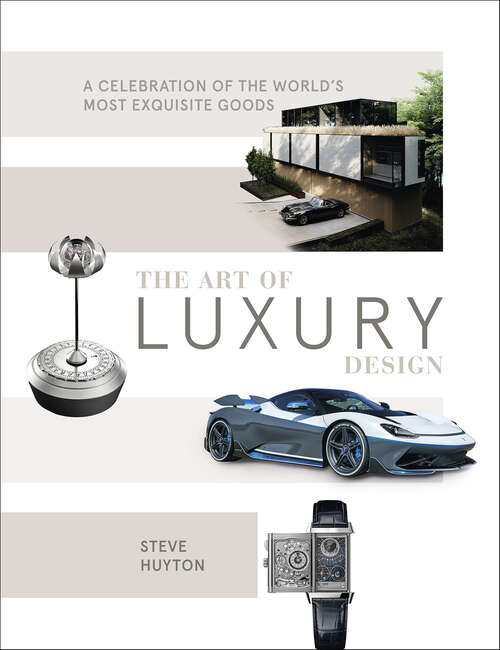 Book cover of The Art of Luxury Design: A Celebration of the World's Most Exquisite Goods