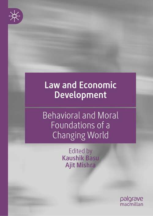 Book cover of Law and Economic Development: Behavioral and Moral Foundations of a Changing World (1st ed. 2023)