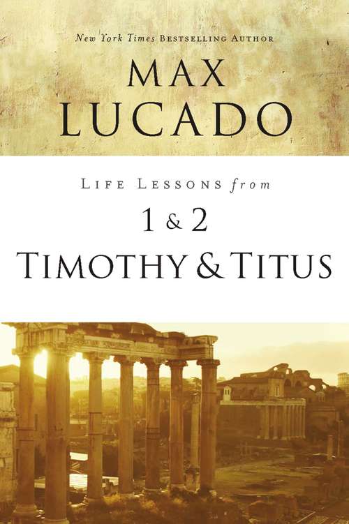 Book cover of Life Lessons from 1 and 2 Timothy and Titus: Ageless Wisdom for Young Leaders (Life Lessons)