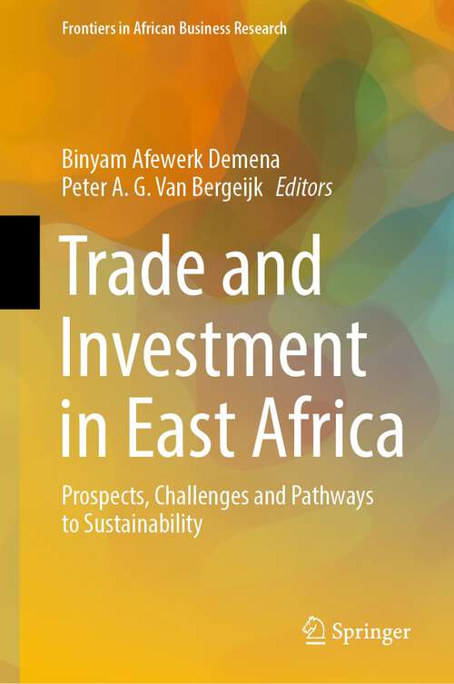 Book cover of Trade and Investment in East Africa: Prospects, Challenges and Pathways to Sustainability (1st ed. 2022) (Frontiers in African Business Research)