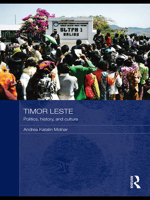 Book cover of Timor Leste: Politics, History, and Culture (Routledge Contemporary Southeast Asia Series)