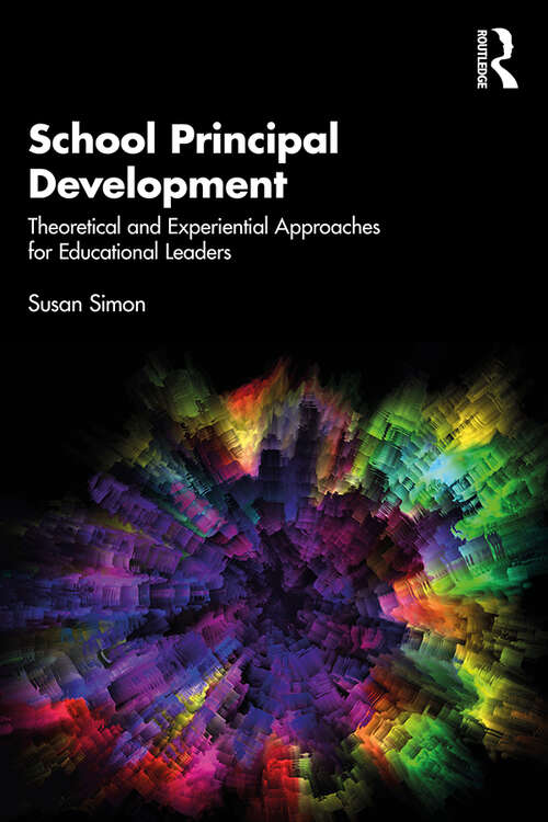 Book cover of School Principal Development: Theoretical and Experiential Approaches for Educational Leaders