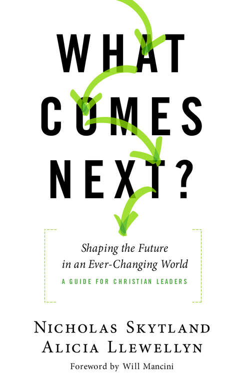 Book cover of What Comes Next?: Shaping the Future in an Ever-Changing World - A Guide for Christian Leaders