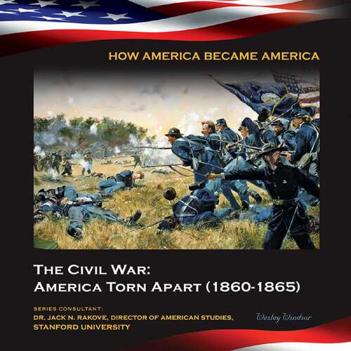 Book cover of The Civil War: America Torn Apart (1860-1865) (How America Became America)