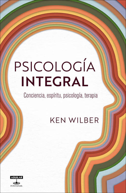 Book cover of Psicología integral: Conciencia, espiritu, psicología, terapia