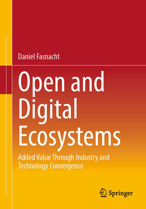 Book cover of Open and Digital Ecosystems: Added Value Through Industry and Technology Convergence