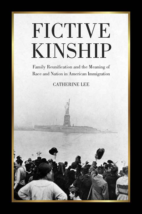 Book cover of Fictive Kinship: Family Reunification and the Meaning of Race and Nation in American Migration