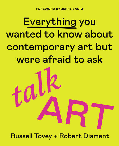 Book cover of Talk Art: Everything You Wanted to Know About Contemporary Art but Were Afraid to Ask