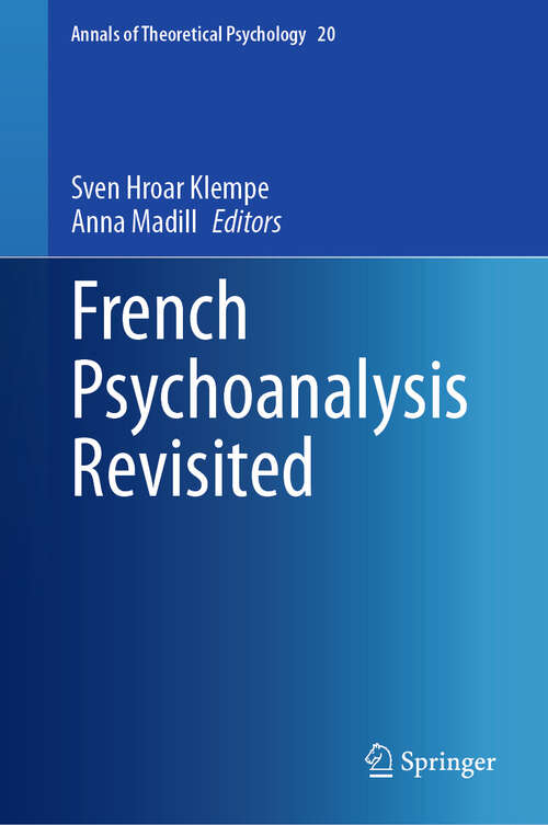 Book cover of French Psychoanalysis Revisited (Annals of Theoretical Psychology #20)