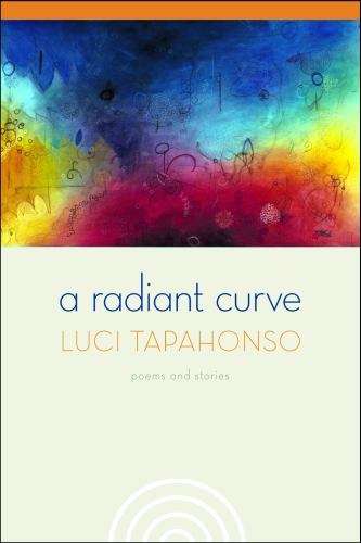 Book cover of A Radiant Curve: Poems and Stories