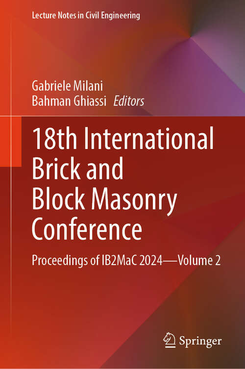 Book cover of 18th International Brick and Block Masonry Conference: Proceedings of IB2MaC 2024—Volume 2 (Lecture Notes in Civil Engineering #614)