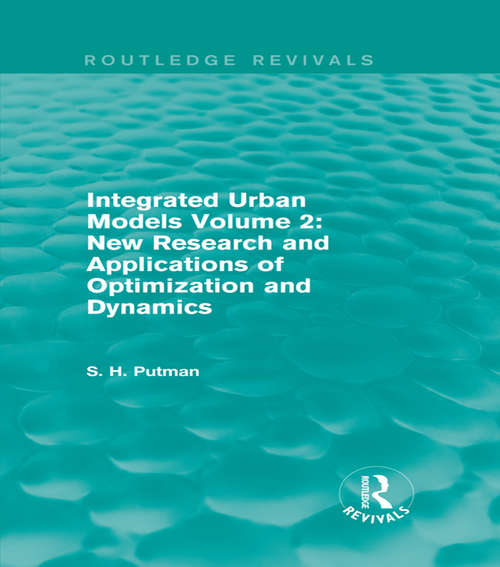 Book cover of Integrated Urban Models Volume 2: New Research and Applications of Optimization and Dynamics (Routledge Revivals)