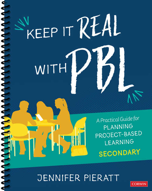 Book cover of Keep It Real With PBL, Secondary: A Practical Guide for Planning Project-Based Learning (Corwin Teaching Essentials Ser.)