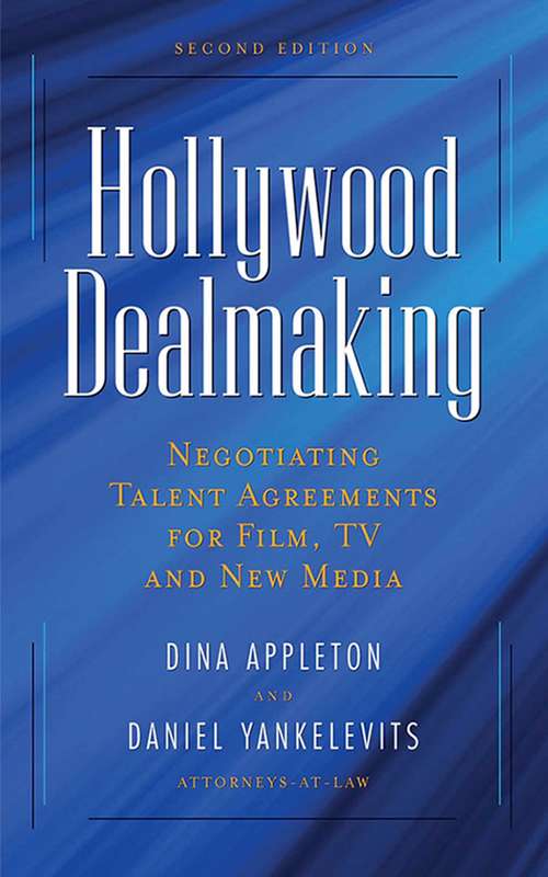 Book cover of Hollywood Dealmaking: Negotiating Talent Agreements (2nd Edition)