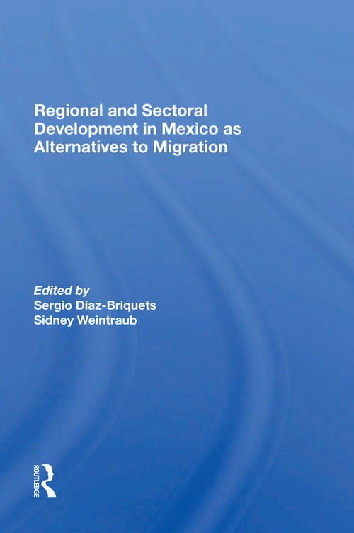 Book cover of Regional And Sectoral Development In Mexico As Alternatives To Migration