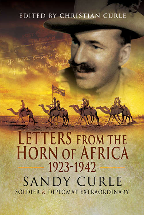 Book cover of Letters from the Horn of Africa, 1923–1942: Sandy Curle, Soldier and Diplomat Extraordinary